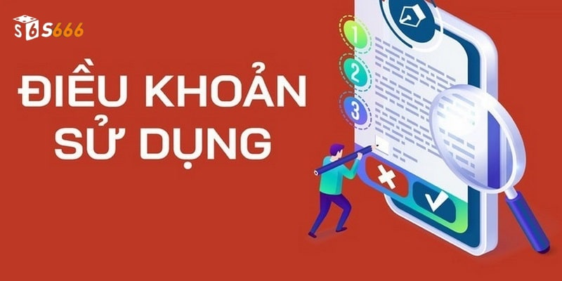 Thông tin tổng quan về điều khoản và điều kiện S666